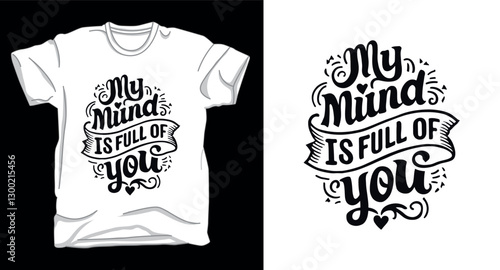 My mind is full of you typography vector t-shirt design