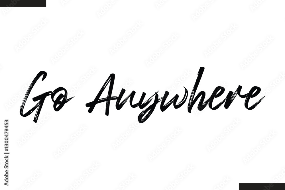 Fototapeta premium Go Anywhere Text Typography Of Travel Slogan