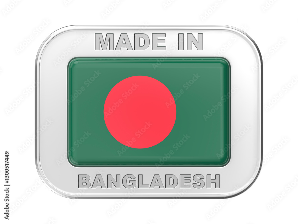 Made in Bangladesh, silver badge with the national flag of Bangladesh Made in Bangladesh, silver badge with the national flag of Bangladesh