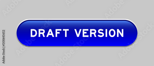 Blue color capsule shape button with word draft version on gray background