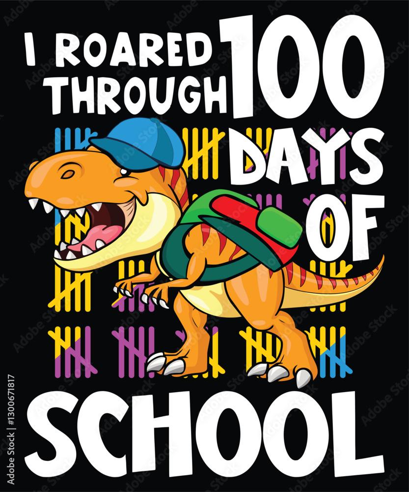 Obraz premium I Roared Through 100 Days Of School Happy 100 days of school shirt print template, Typography design for back to school, 2nd grade, preschool, kindergarten, pre k