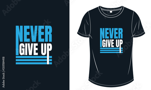 Never give up typographic t-shirt design