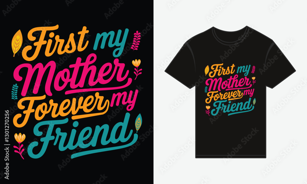 Naklejka premium Mother's Day, First My Mother, Forever My Friend T-shirt Print Design Vector