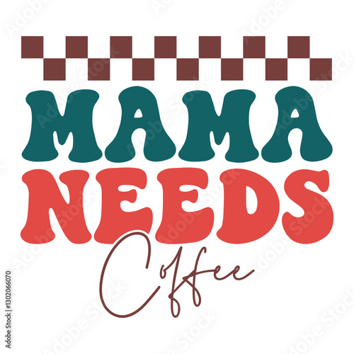 "Mama Needs Coffee": A Retro Typography Design with Checkered Accent