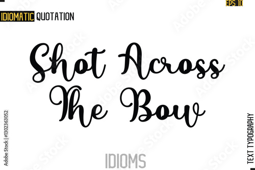 Text Lettering Inscription Idiom Slogan-  Shot Across The Bow