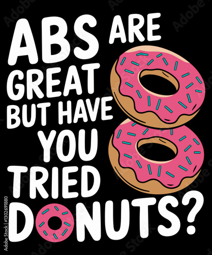 Abs Are Great But Have You Tried Donuts