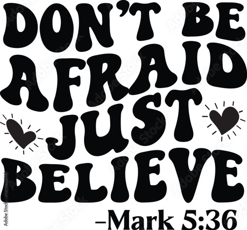 Don't be afraid just believe Svg