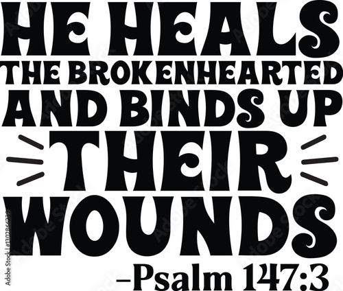 He heals the brokenhearted and binds up their wounds Svg