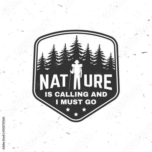 Nature is calling and i must go logo, badge design. Concept for shirt or logo, print, stamp or tee with hiker and pin forest. Outdoor adventure. Vector illustration.