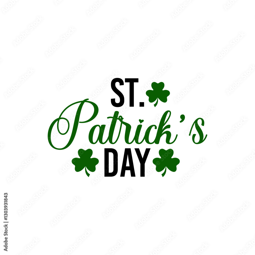 St Patricks Day typography design on plain white transparent isolated background for card, shirt, hoodie, sweatshirt, apparel, tag, mug, icon, poster or badge St Patricks Day typography design on plain white transparent isolated background for card, shirt, hoodie, sweatshirt, apparel, tag, mug, icon, poster or badge