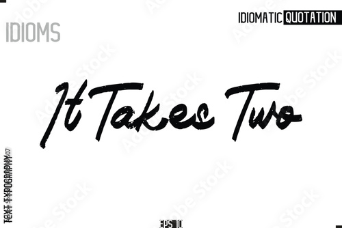  Lettering Text Caption Of Idiomatic Typography It Takes Two