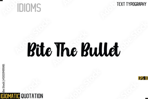 Inscription Idiomatic Expression Typography Lettering- -   Bite The Bullet