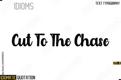 Inscription Idiomatic Expression Typography Lettering- -    Cut To The Chase