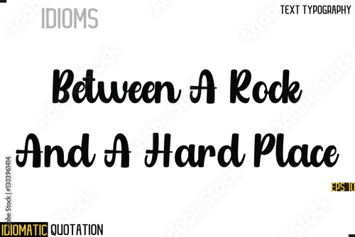 Inscription Idiomatic Expression Typography Lettering- -    Between A Rock And A Hard Place