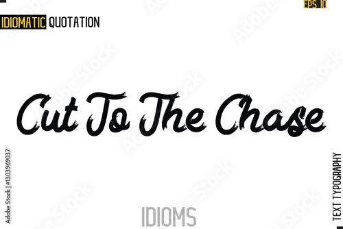 Text Lettering Inscription Idiom Slogan-  Cut To The Chase