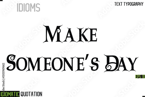 Make Someone’s Day   --Inscription Idiomatic Expression Typography Lettering