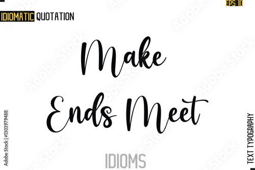 Text Lettering Inscription Idiom Slogan-  Make Ends Meet