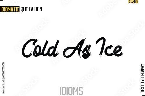 Text Lettering Inscription Idiom Slogan-  Cold As Ice