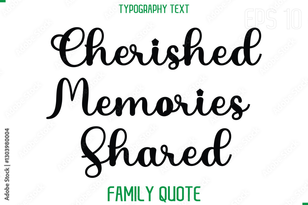 Cherished Memories Shared -Stylish Text Typography Vector Family Phrase Cherished Memories Shared -Stylish Text Typography Vector Family Phrase