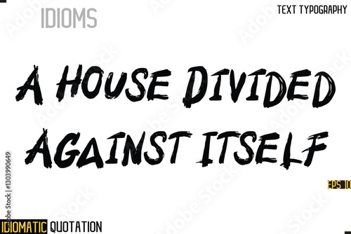 Inscription Idiomatic Expression Typography Lettering- -   A House Divided Against Itself