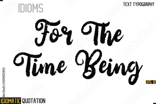 Inscription Idiomatic Expression Typography Lettering- -   For The Time Being