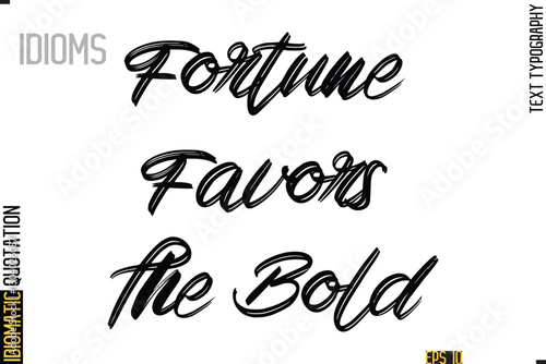 Positive Idiom Phrase with Lettering Typography-  Fortune Favors The Bold