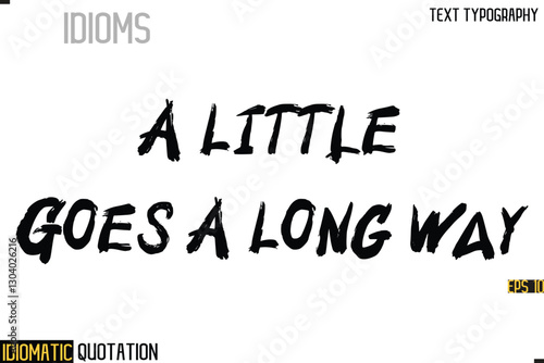 Inscription Idiomatic Expression Typography Lettering- -    A Little Goes A Long Way