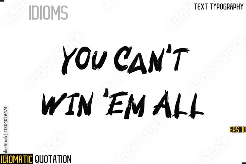 Inscription Idiomatic Expression Typography Lettering- -   You Can't Win 'Em All