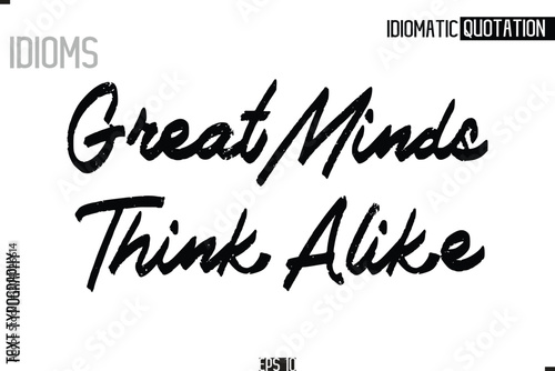  Lettering Text Caption Of Idiomatic Typography Great Minds Think Alike
