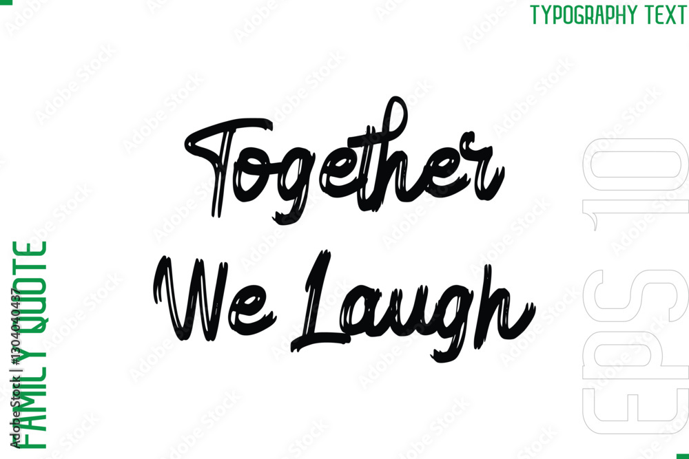 Fototapeta premium Together We Laugh -Vector Typography Text Inscription Family Slogan For Signs