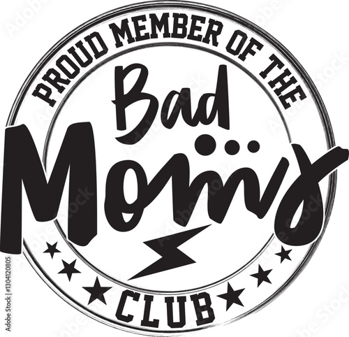 Proud Member Of The Bad Moms Club Funny Mother's Day T shirt Design