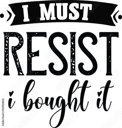 I Must Resist I Bought It