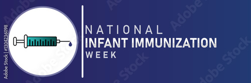 National Infant Immunization Week – Promoting Vaccine Awareness & Infant Health