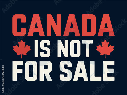 Bold Canada Is Not for Sale Typography Design with Maple Leaves