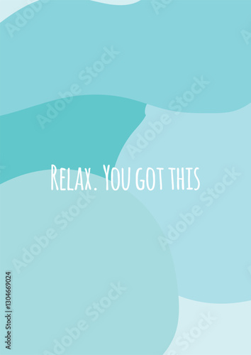 Relax quote on blue background. Perfect for creating a zen, chill environment, they remind you to slow down, let go, and practice self-care