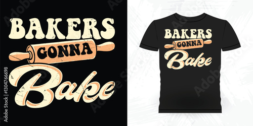 Bakers Gonna Bake Funny Bake Vintage Baking T-shirt Design
