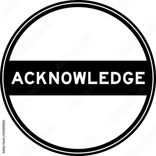 Black color round seal sticker in word acknowledge on white background