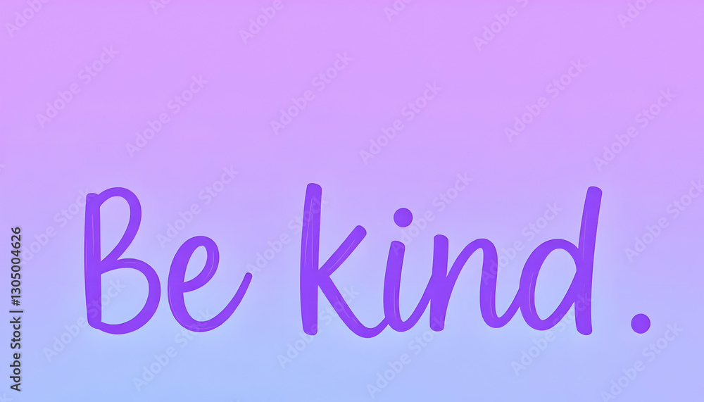 A simple message encouraging people to be kind always A simple message encouraging people to be kind always