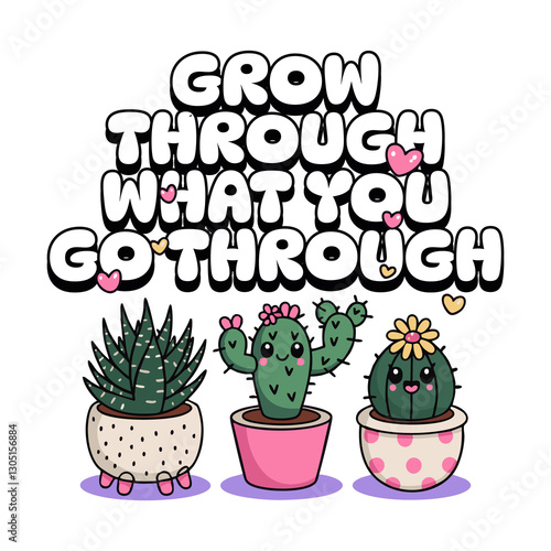 grow throw what you go through  keyword for t-shirt funny cat and funny kawaii design

