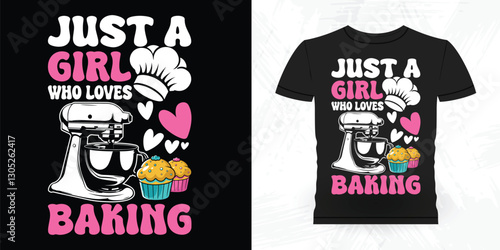 Just A Girl Who Loves Baking Funny Bake Vintage Baking T-shirt Design