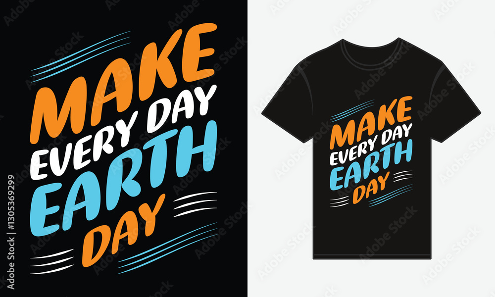 Obraz premium Earth Day, Make Every Day Earth Day, T-shirt Print Design Vector