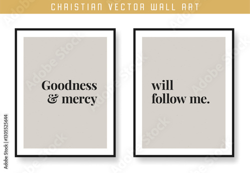 Goodness and Mercy Will Follow Me. Christian scripture motivation poster and inspirational wall art. Bible verse. Christian quote for inspiration. Vector illustration