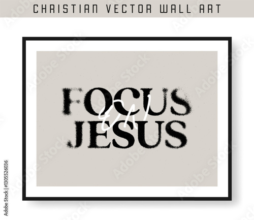 Focus on Jesus. Christian scripture motivation poster and inspirational wall art. Bible verse. Christian quote for inspiration. Vector illustration