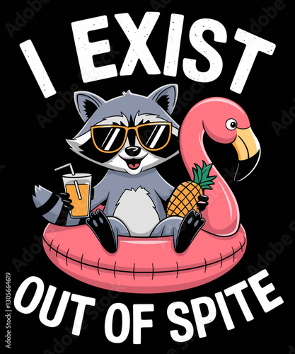 I Exist Out Of Spite Funny Sarcastic Raccoon