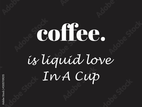 Coffee is liquid love in a cup minimal typography t shirt design for cute coffee lovers
