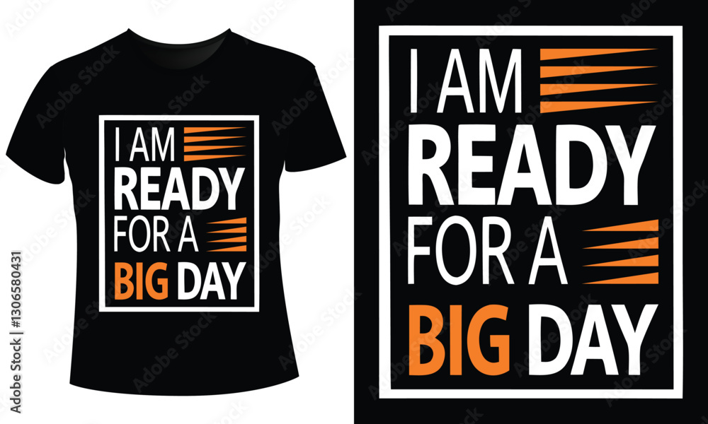 I Am Ready for a Big Day T-Shirt Design Vector & Illustration I Am Ready for a Big Day T-Shirt Design Vector & Illustration