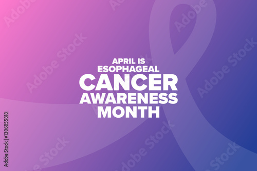 April is Esophageal Cancer Awareness Month. Template for background, banner, card, poster with text. Vector EPS10 illustration.