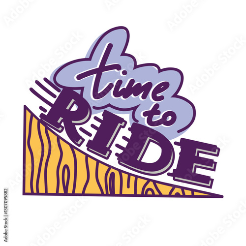 Time to ride. Hand drawn vector illustration with wooden ramp and lettering
