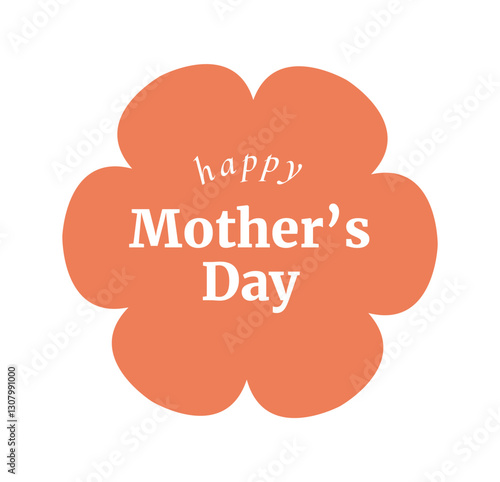 Happy Mothers Day text frame. Decorative sticker with border in shape of blooming flower with lettering. Greeting card for Mom. Holiday celebration. Flat vector illustration isolated on background