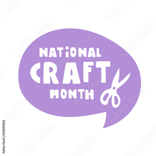 Speech bubble. National Craft Month. Illustration on white background.